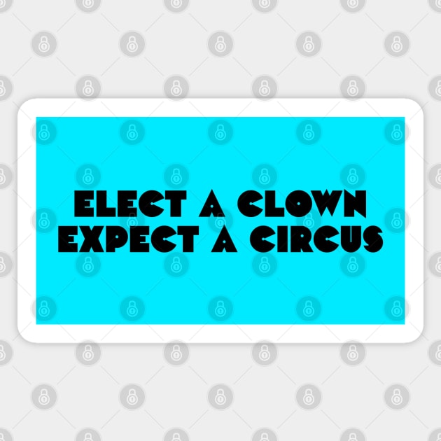 Elect a clown, expect a circus Sticker by daparacami